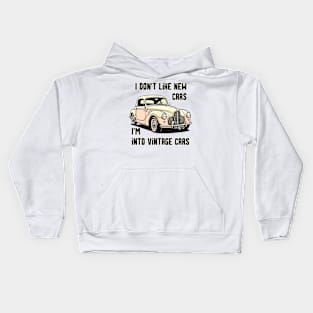 I don’t like new cars I’m into vintage cars Kids Hoodie